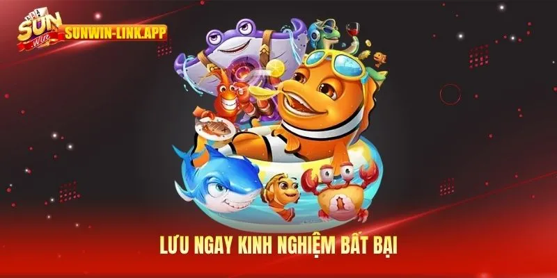 Lưu ngay kinh nghiệm bất bại